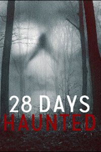 28 Days Haunted Cover, Poster, 28 Days Haunted DVD