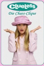 Cover Clueless – Die Chaos-Clique, Poster, Stream