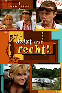 Cover Jetzt erst recht!, TV-Serie, Poster
