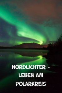 Nordlichter – Leben am Polarkreis Cover, Poster, Nordlichter – Leben am Polarkreis
